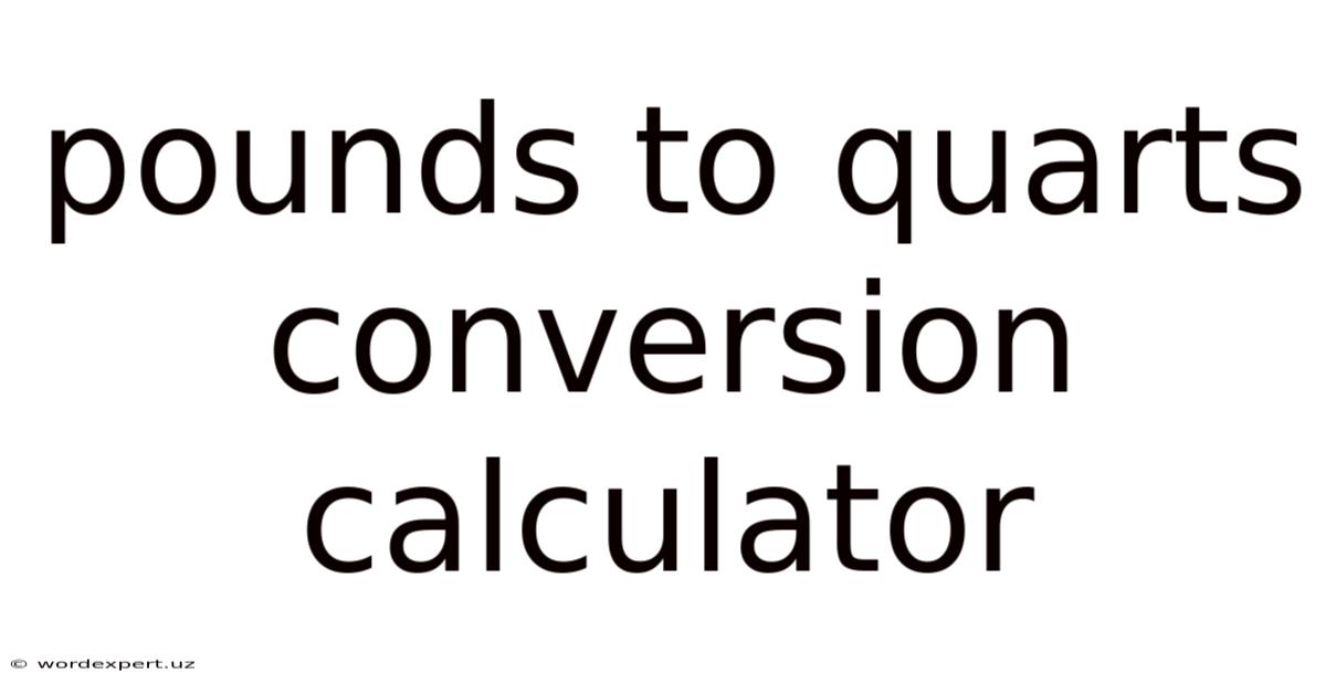 Pounds To Quarts Conversion Calculator