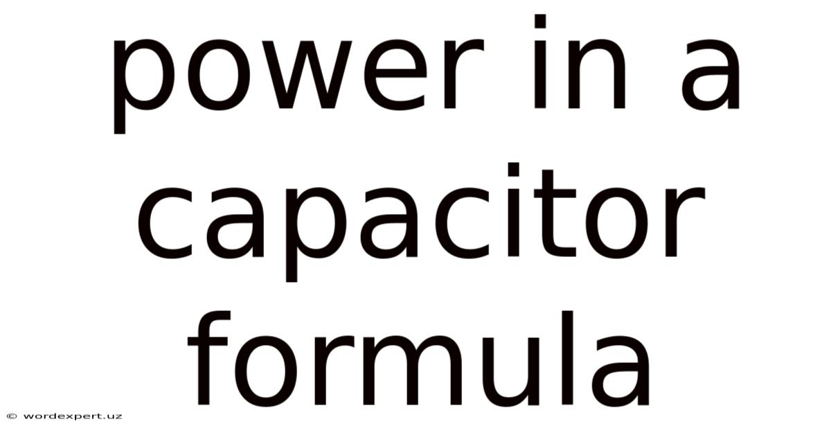 Power In A Capacitor Formula