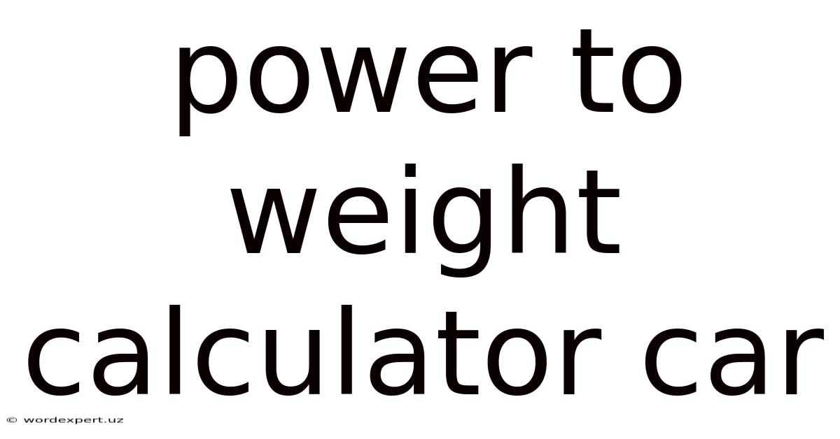 Power To Weight Calculator Car