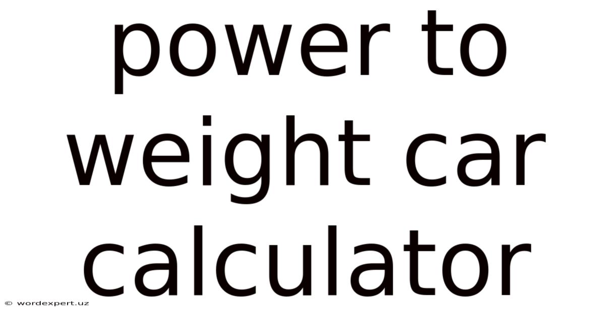 Power To Weight Car Calculator