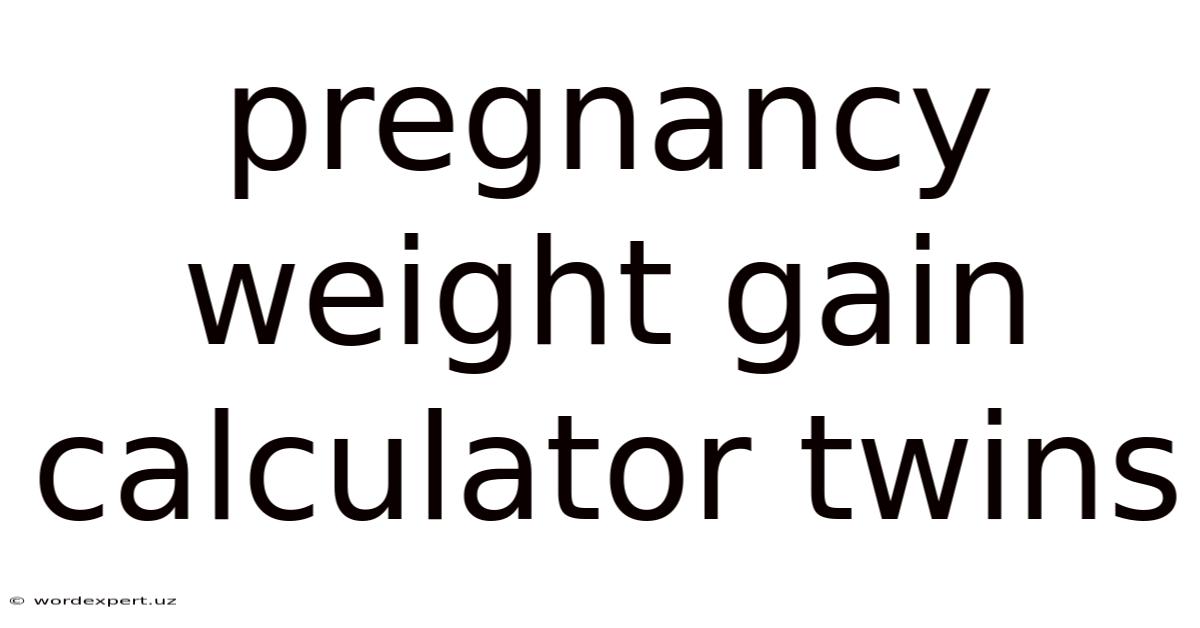 Pregnancy Weight Gain Calculator Twins