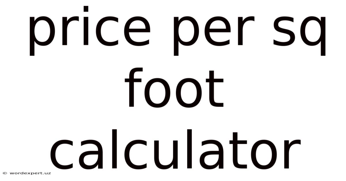 Price Per Sq Foot Calculator