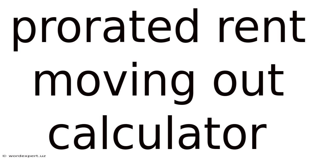 Prorated Rent Moving Out Calculator