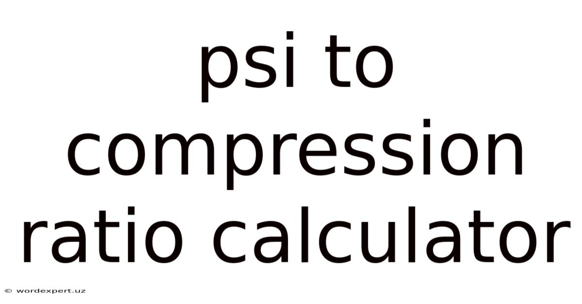 Psi To Compression Ratio Calculator