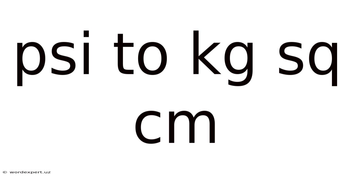 Psi To Kg Sq Cm