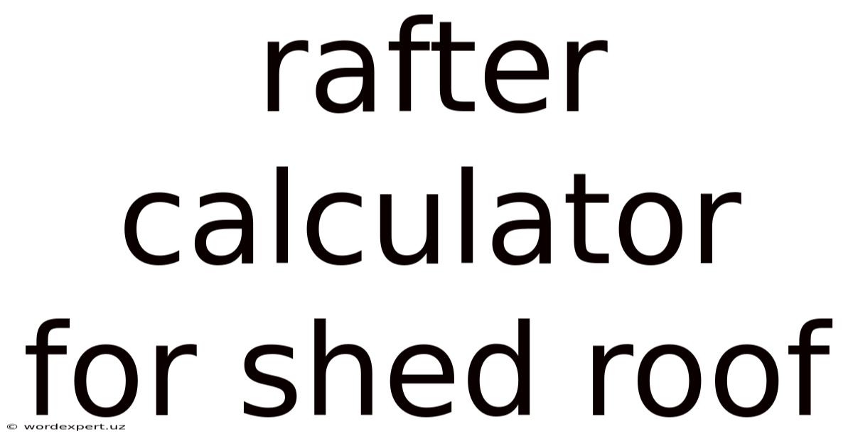 Rafter Calculator For Shed Roof