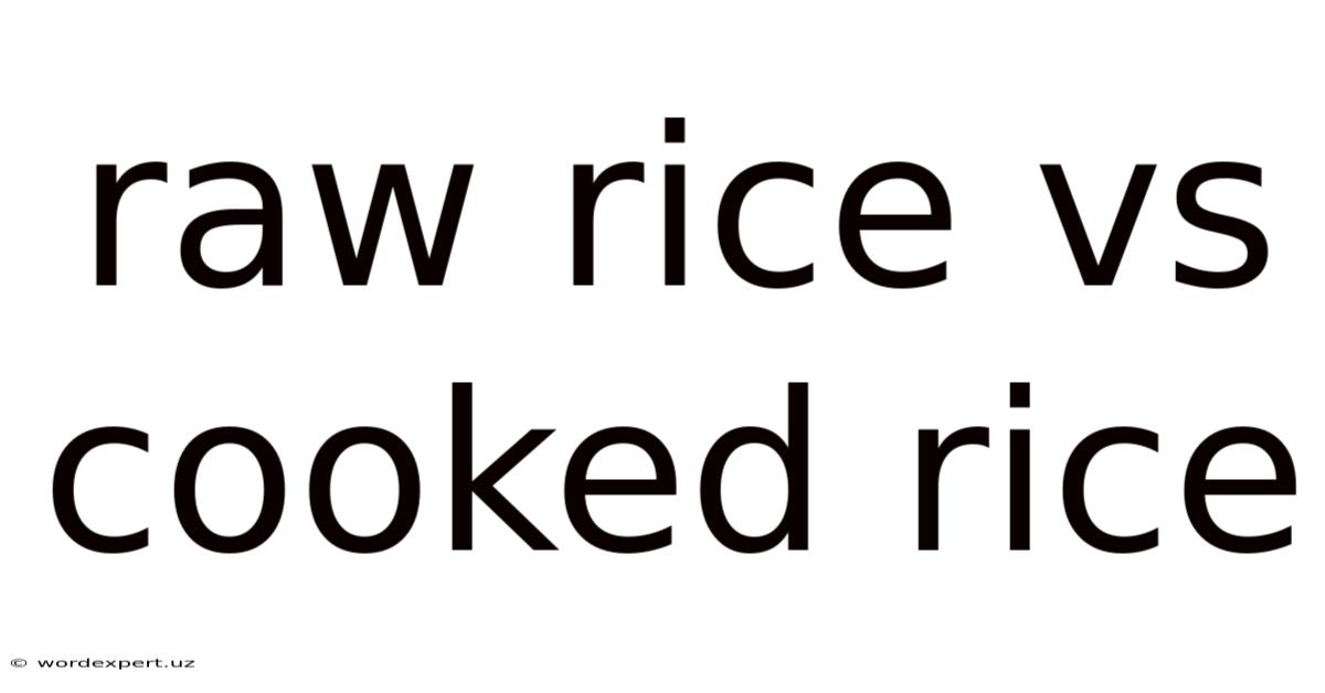 Raw Rice Vs Cooked Rice