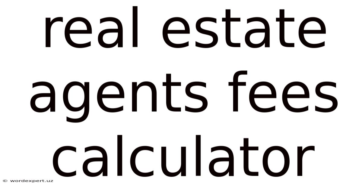 Real Estate Agents Fees Calculator