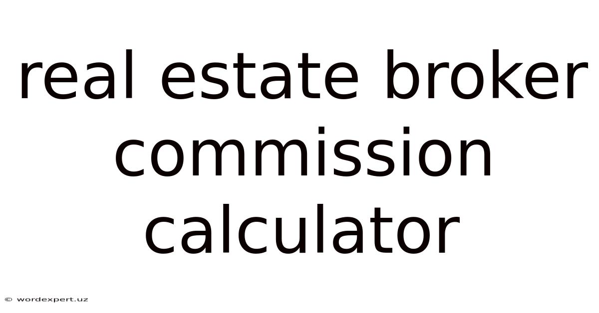 Real Estate Broker Commission Calculator