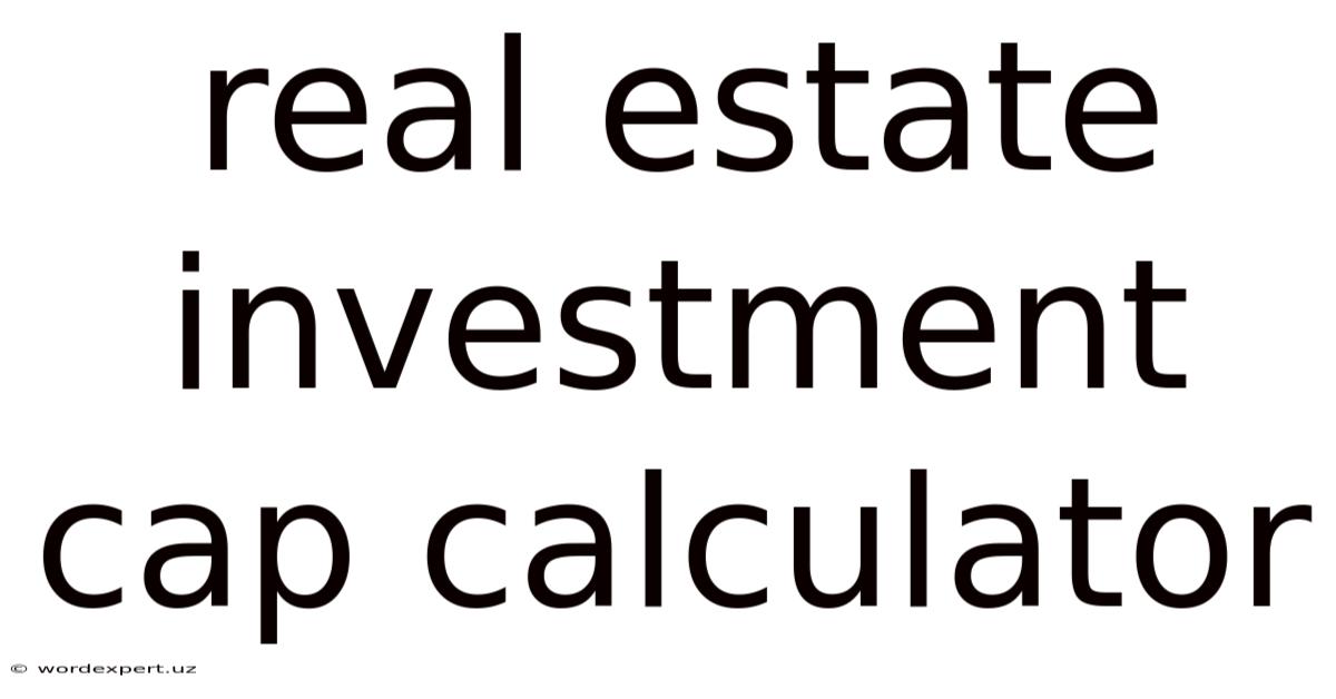 Real Estate Investment Cap Calculator