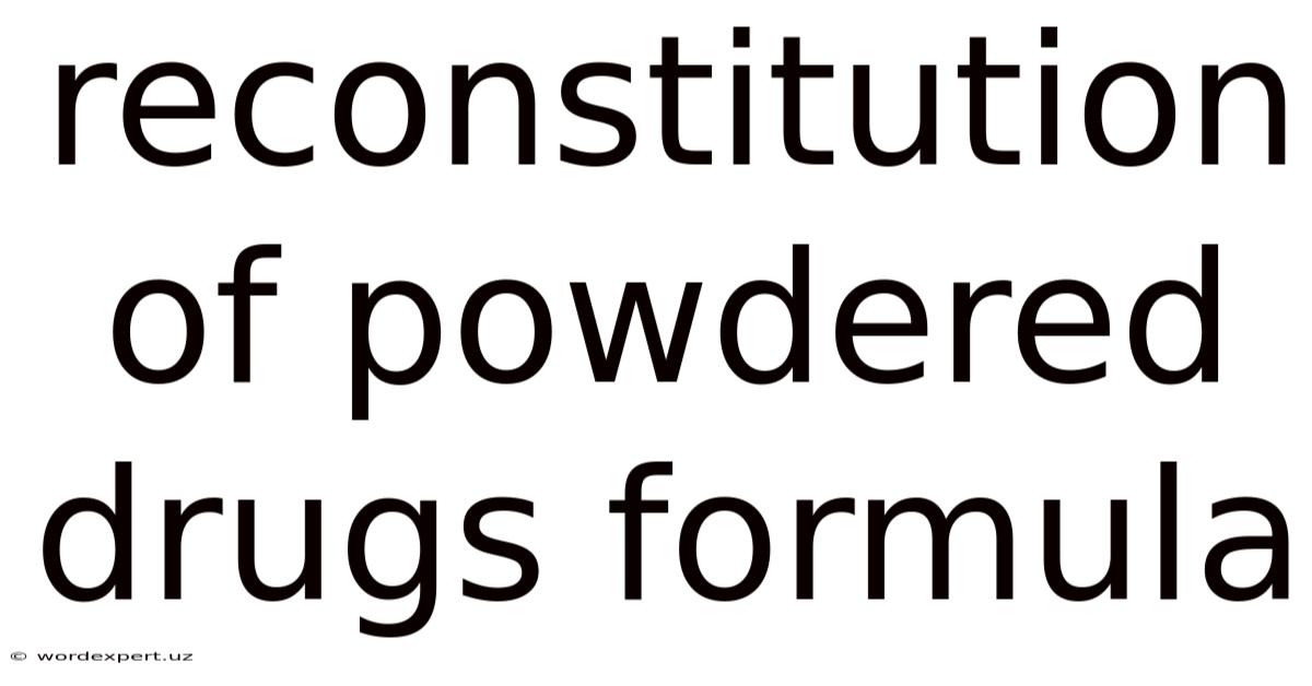 Reconstitution Of Powdered Drugs Formula