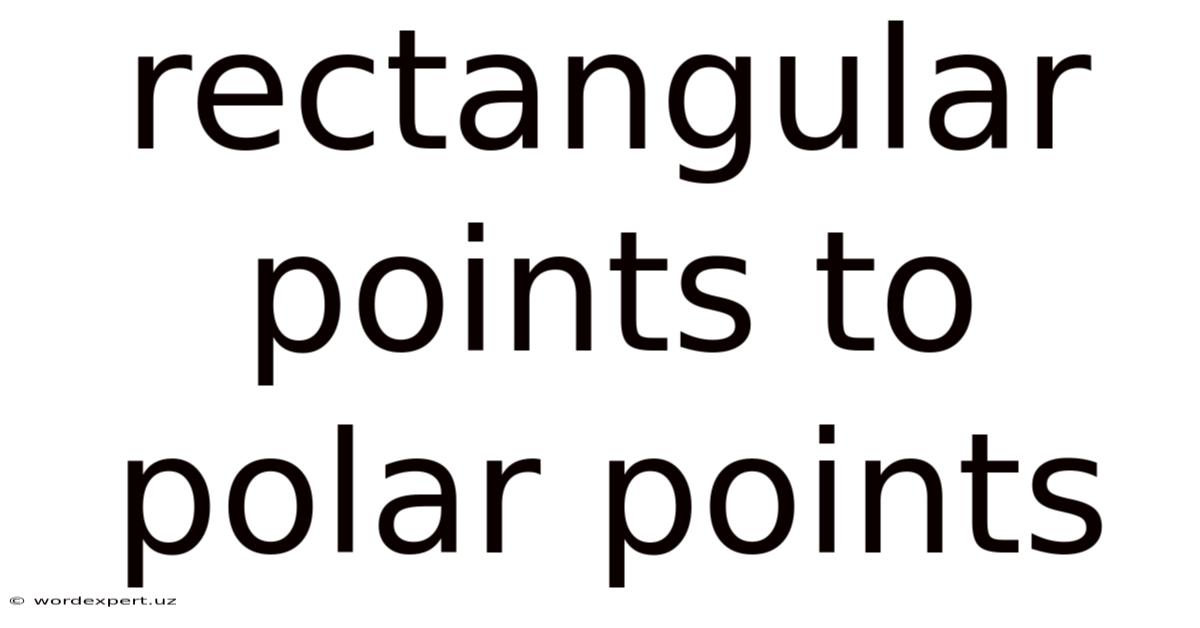 Rectangular Points To Polar Points