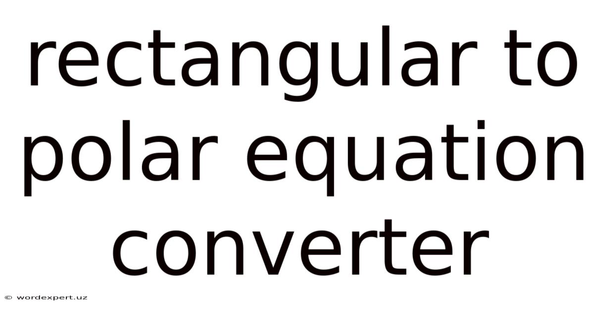 Rectangular To Polar Equation Converter