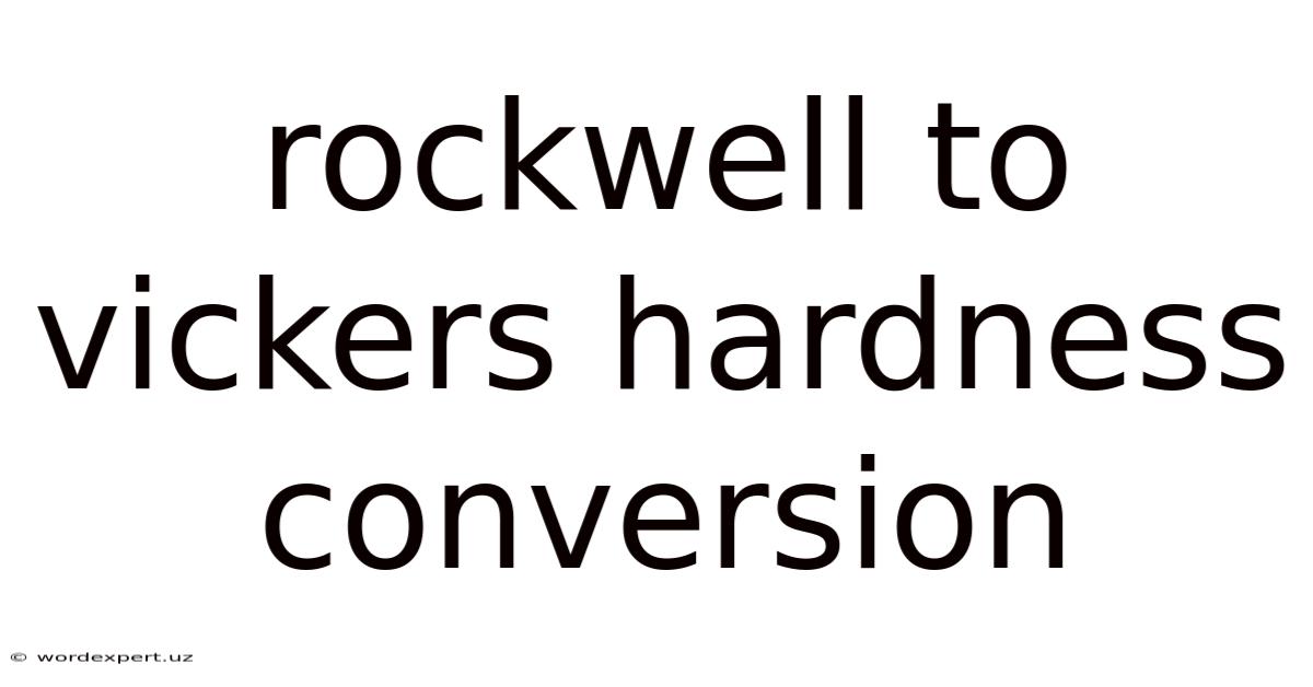 Rockwell To Vickers Hardness Conversion