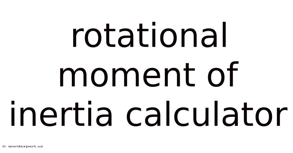 Rotational Moment Of Inertia Calculator
