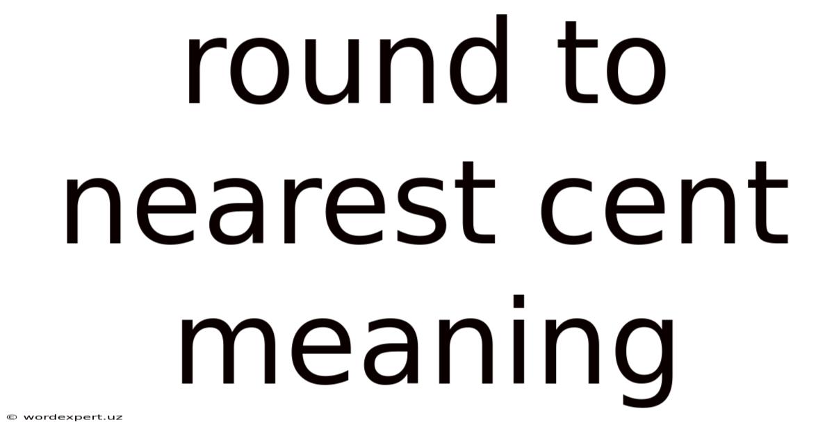 Round To Nearest Cent Meaning