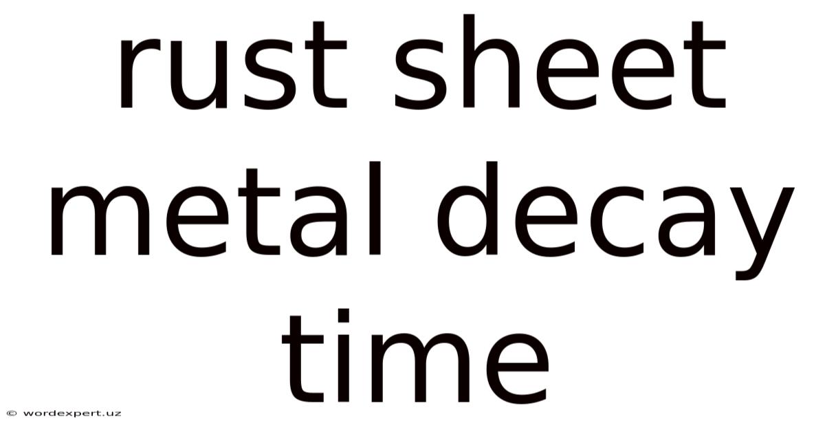 Rust Sheet Metal Decay Time