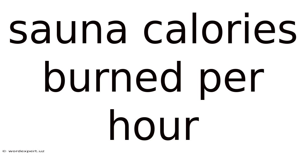 Sauna Calories Burned Per Hour