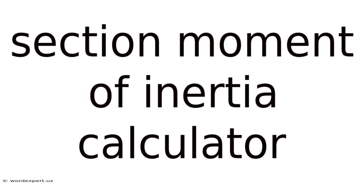 Section Moment Of Inertia Calculator