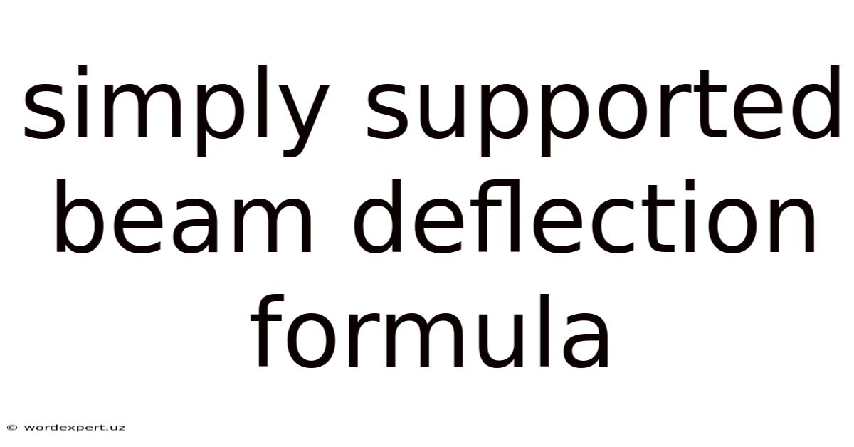 Simply Supported Beam Deflection Formula