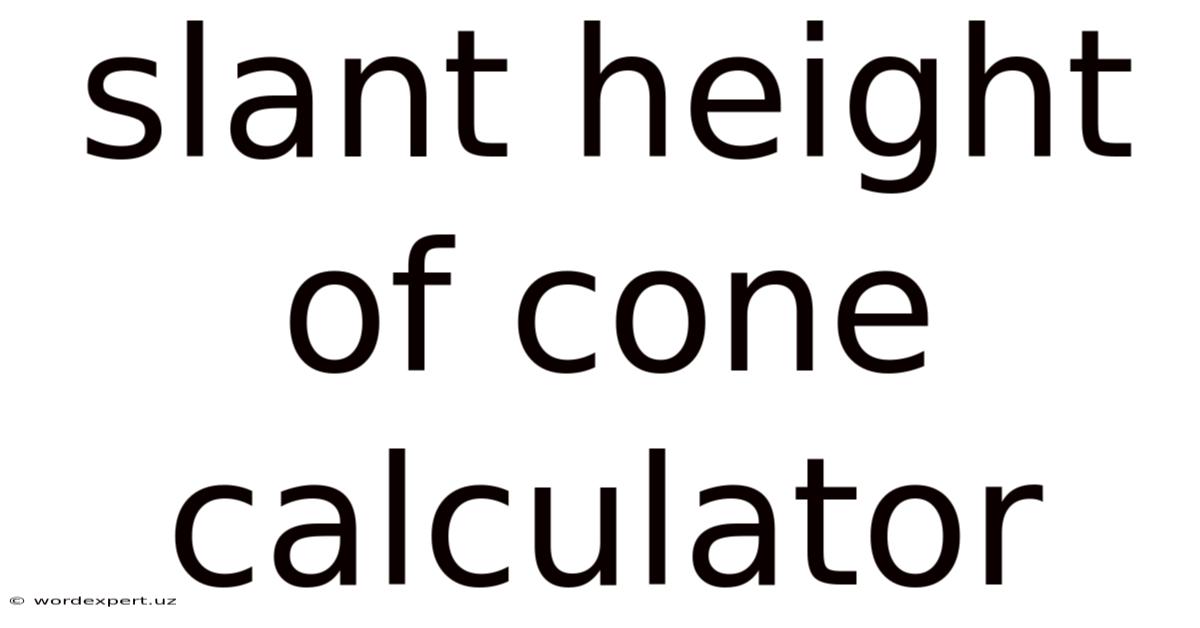 Slant Height Of Cone Calculator
