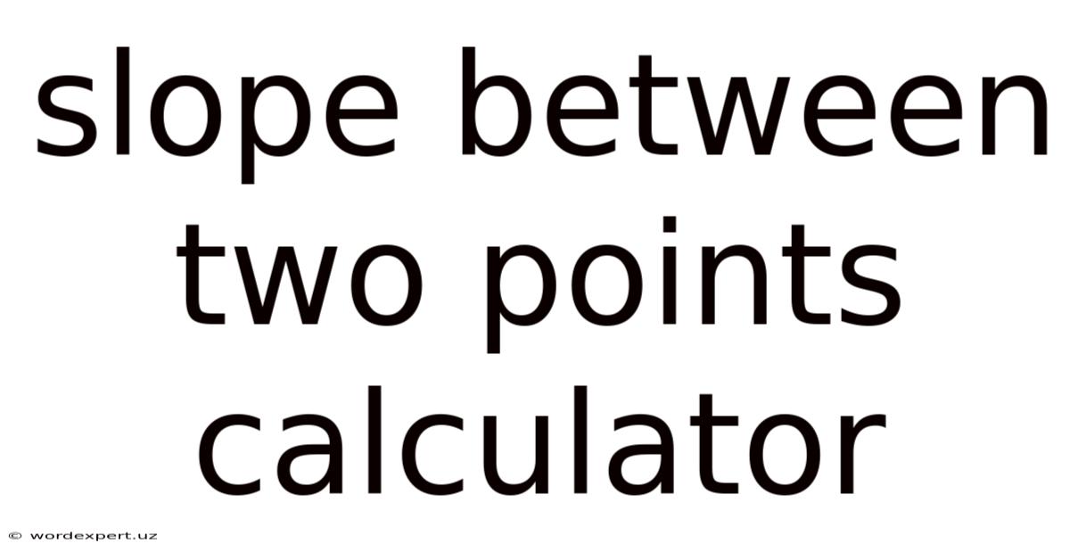 Slope Between Two Points Calculator