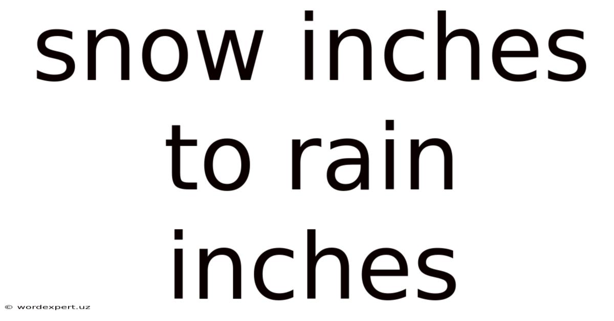 Snow Inches To Rain Inches
