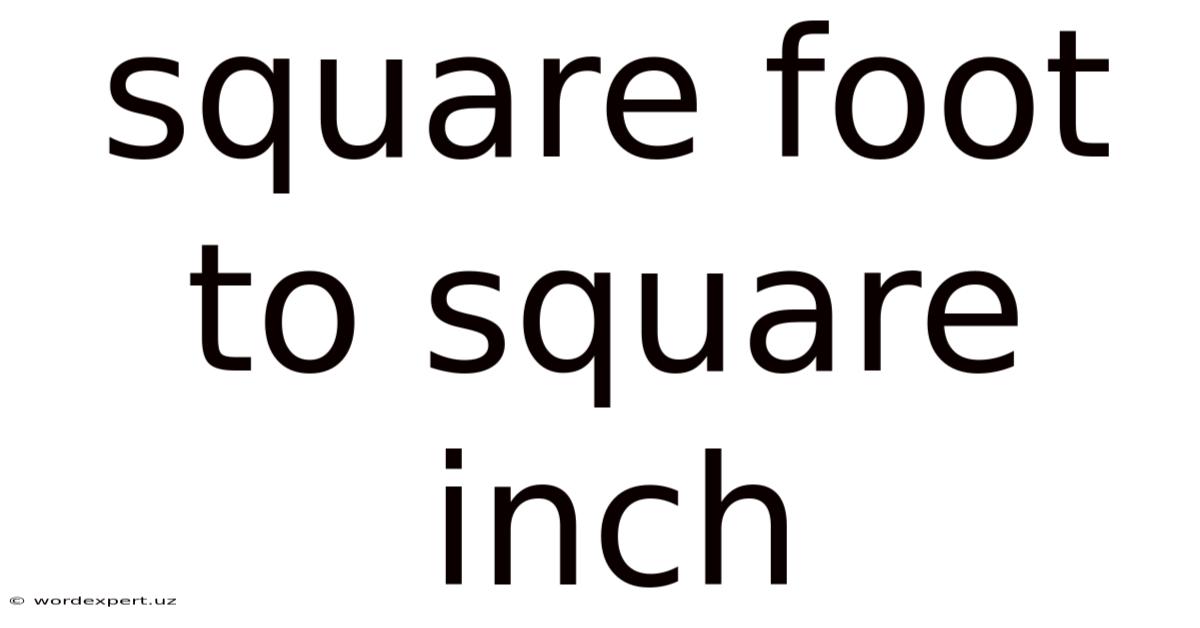 Square Foot To Square Inch
