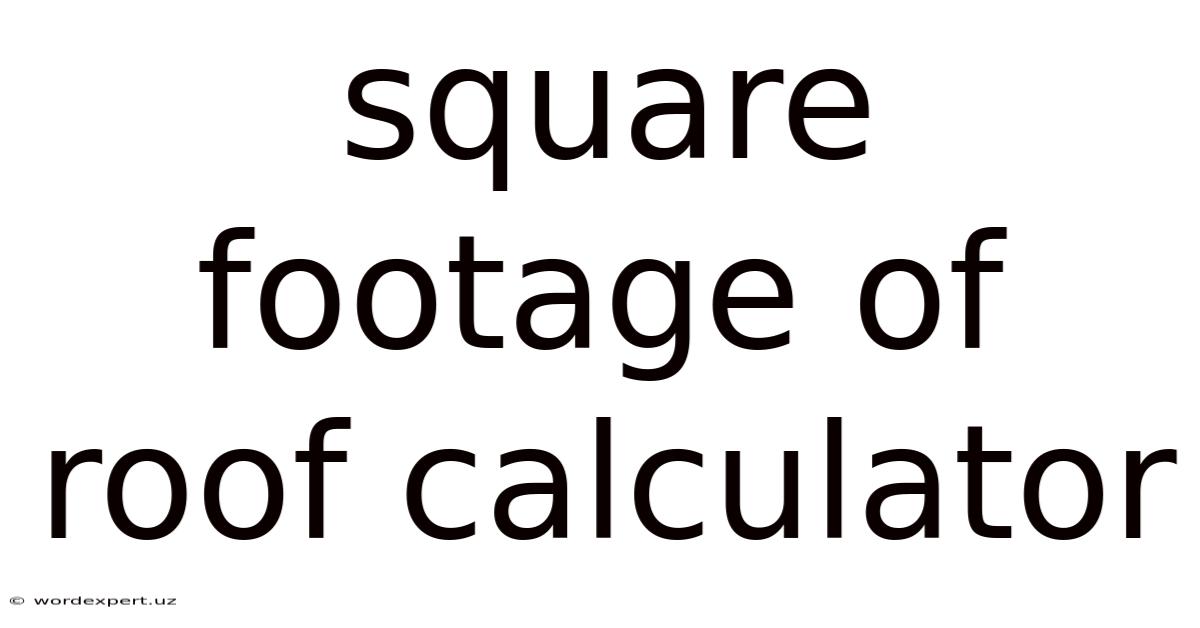Square Footage Of Roof Calculator