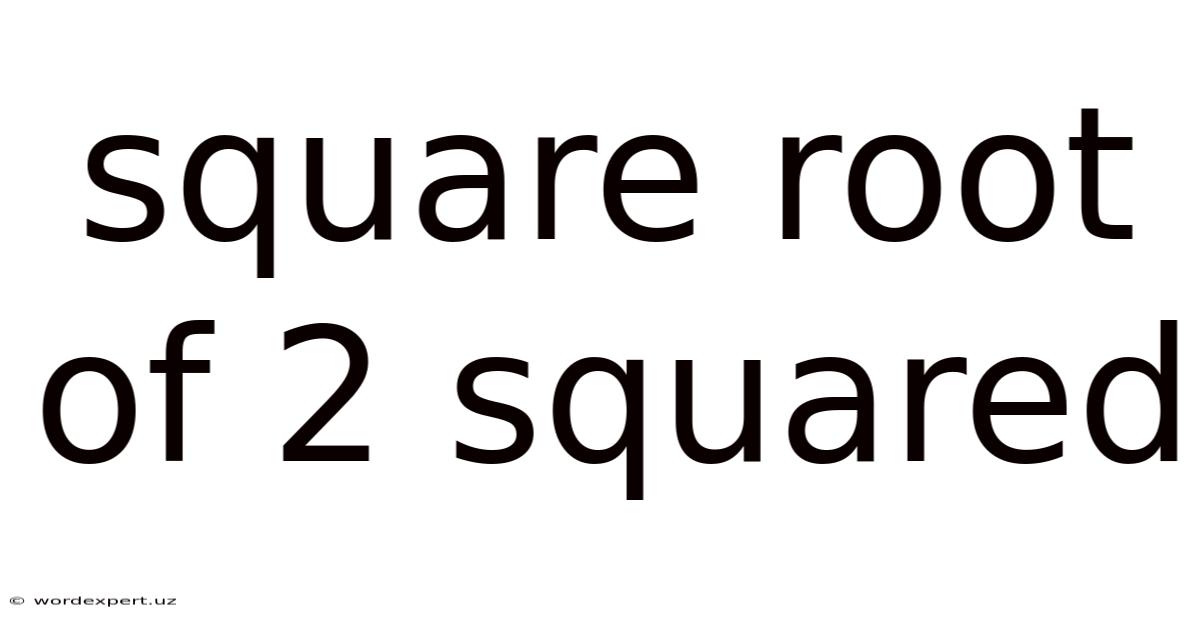 Square Root Of 2 Squared