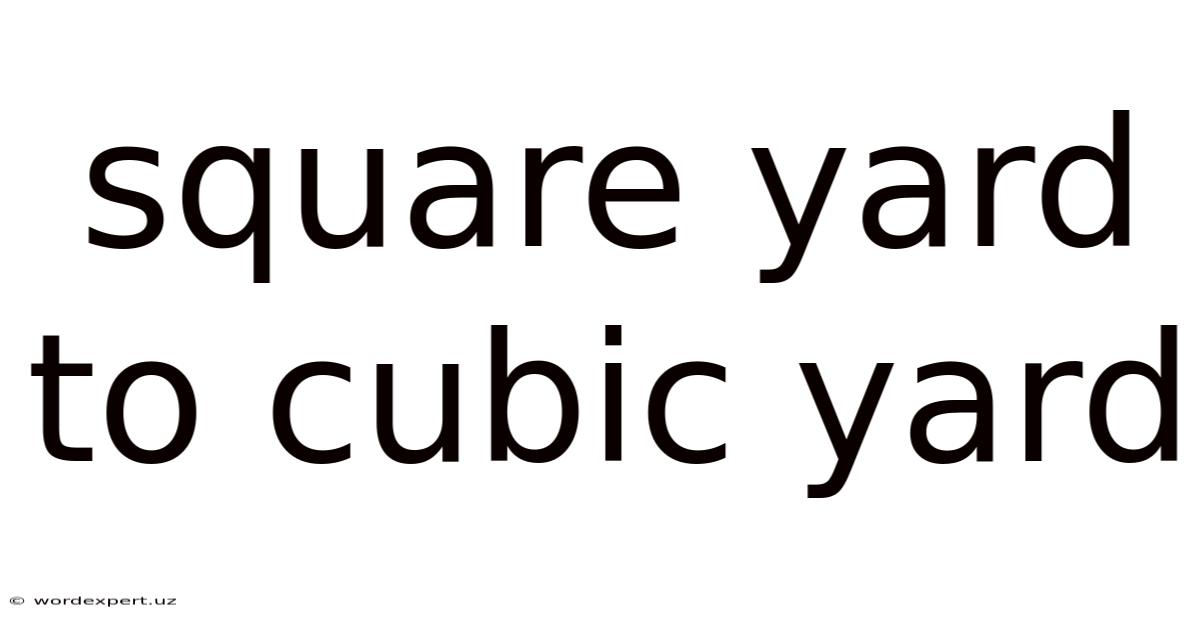 Square Yard To Cubic Yard