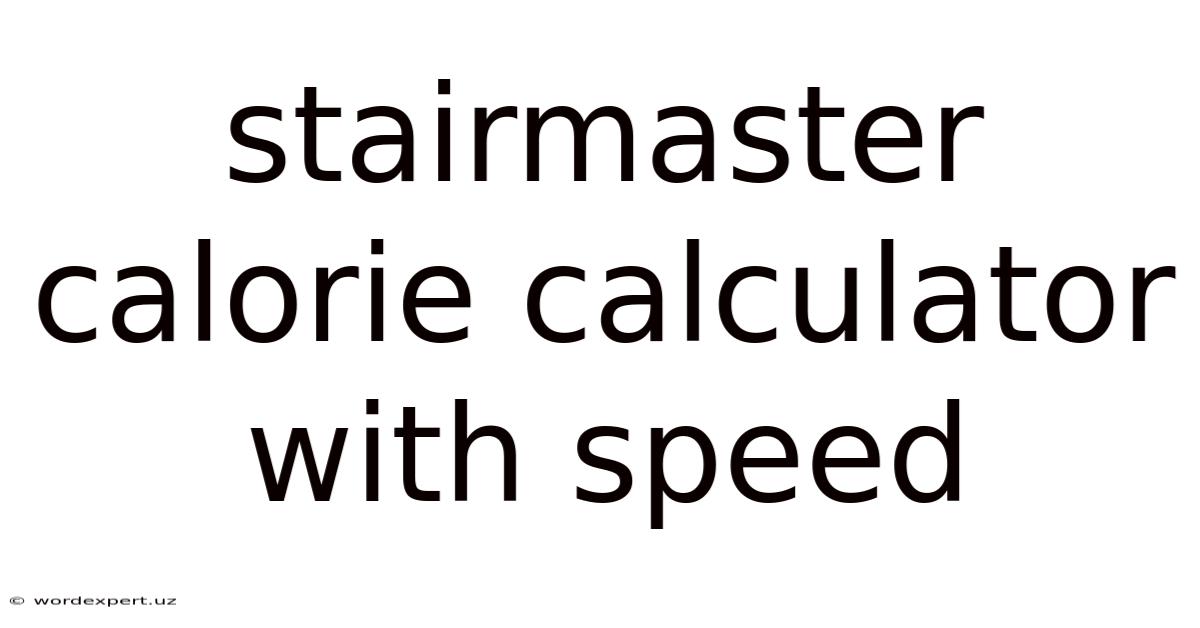Stairmaster Calorie Calculator With Speed