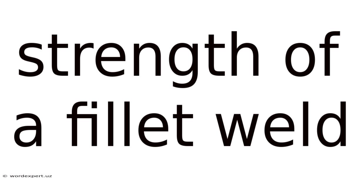 Strength Of A Fillet Weld