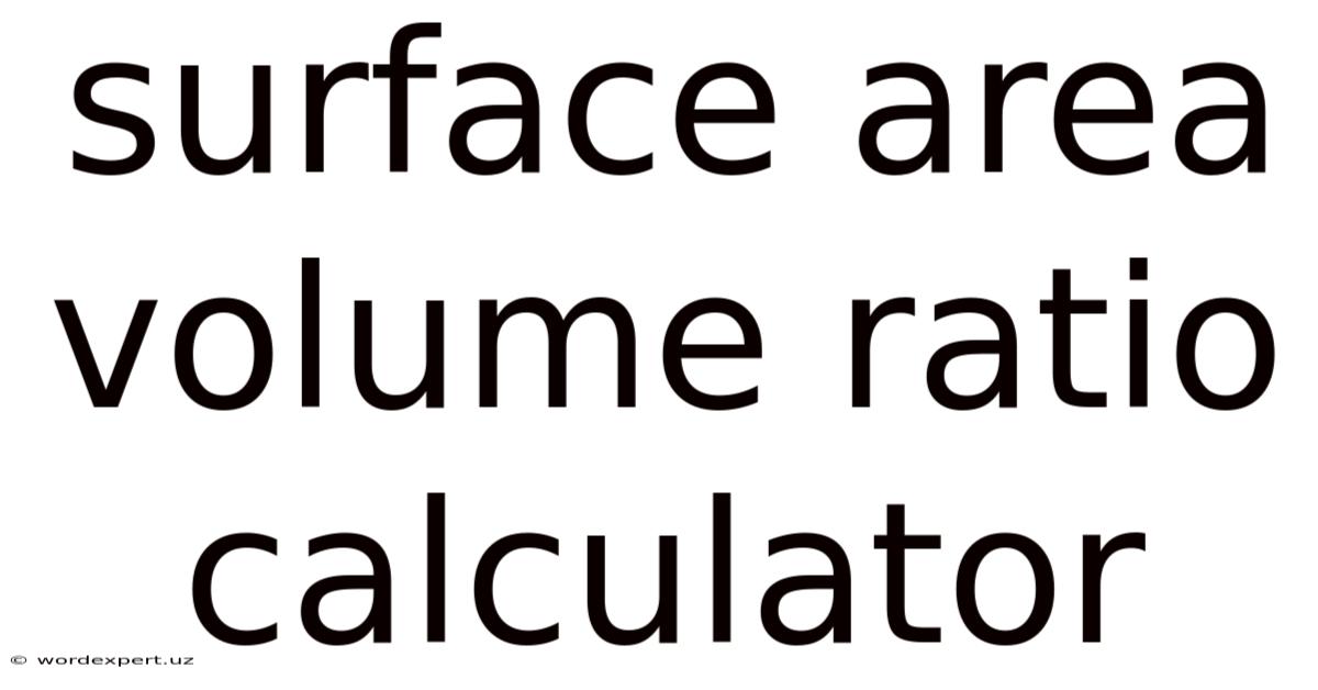 Surface Area Volume Ratio Calculator