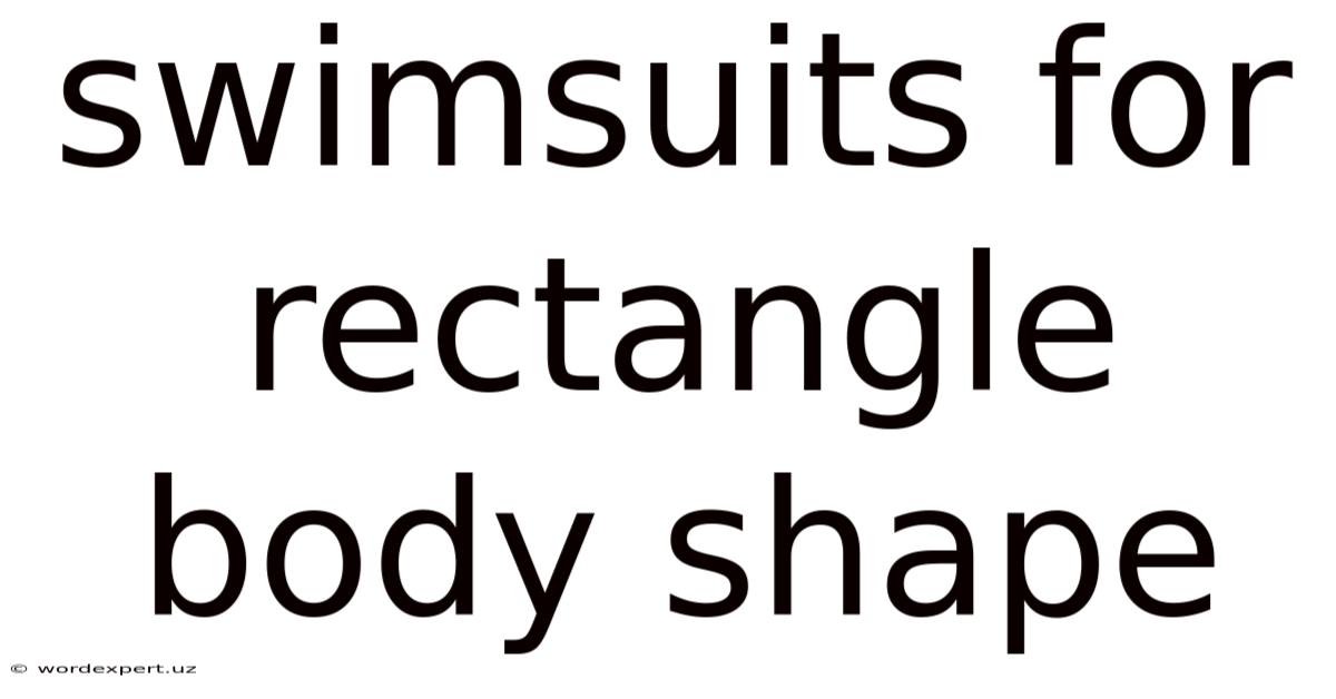 Swimsuits For Rectangle Body Shape