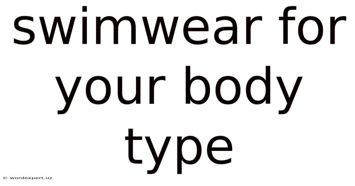 Swimwear For Your Body Type