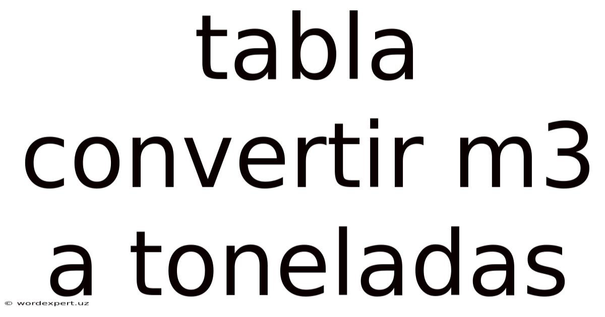 Tabla Convertir M3 A Toneladas