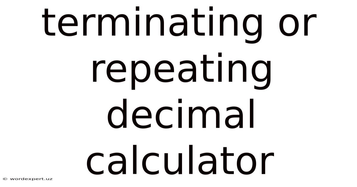 Terminating Or Repeating Decimal Calculator