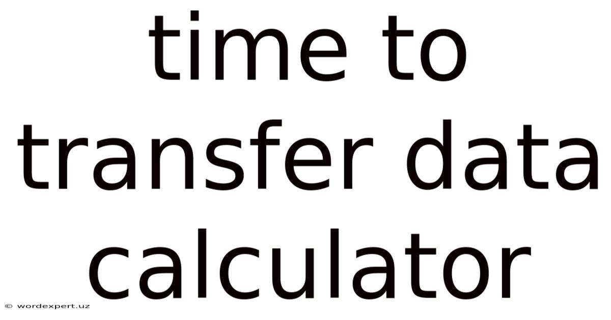 Time To Transfer Data Calculator