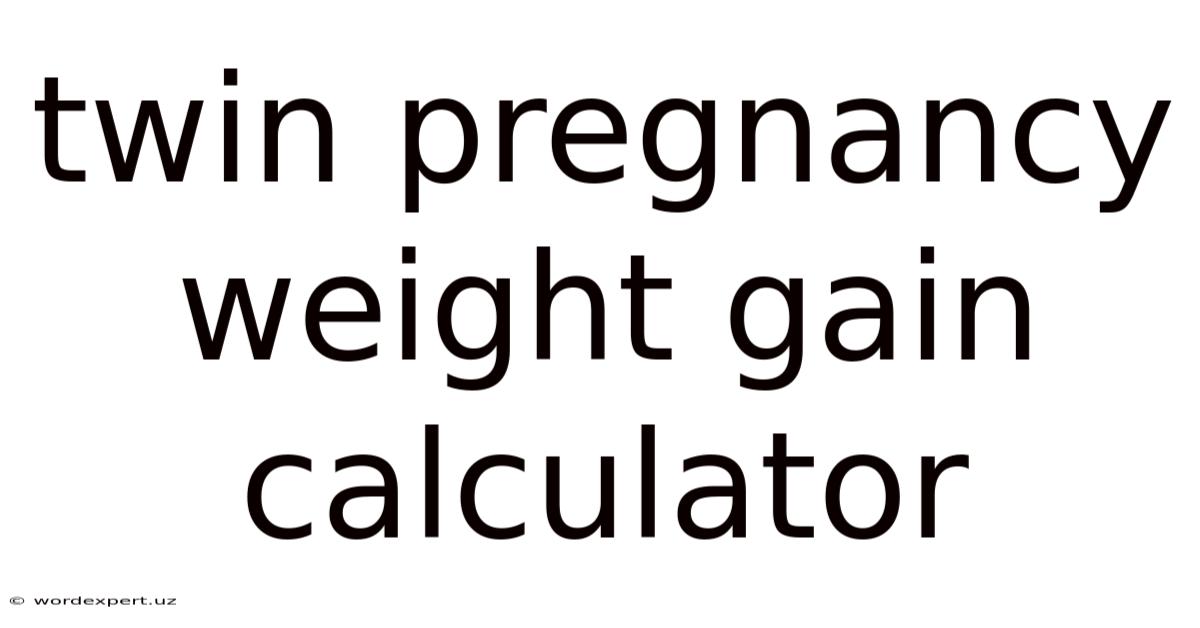 Twin Pregnancy Weight Gain Calculator
