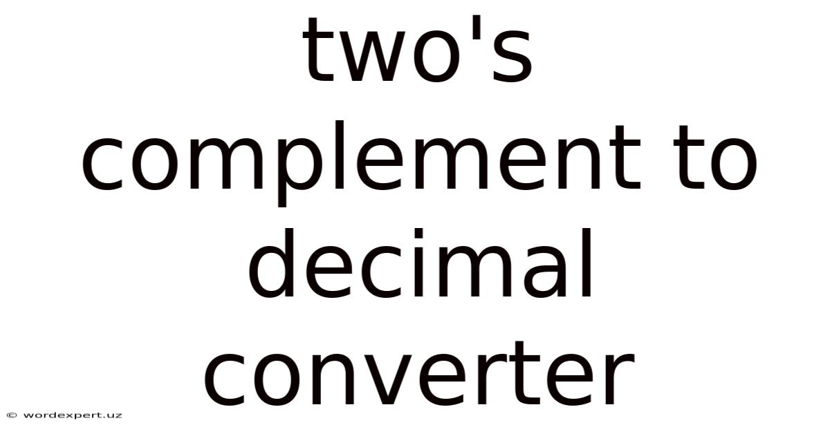 Two's Complement To Decimal Converter