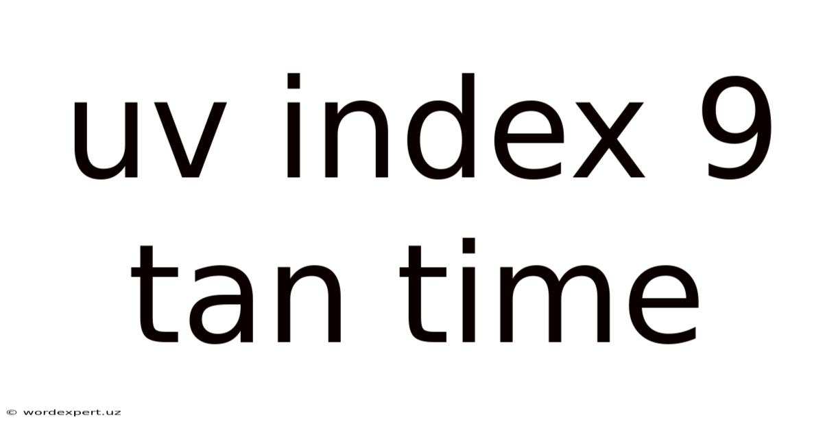 Uv Index 9 Tan Time