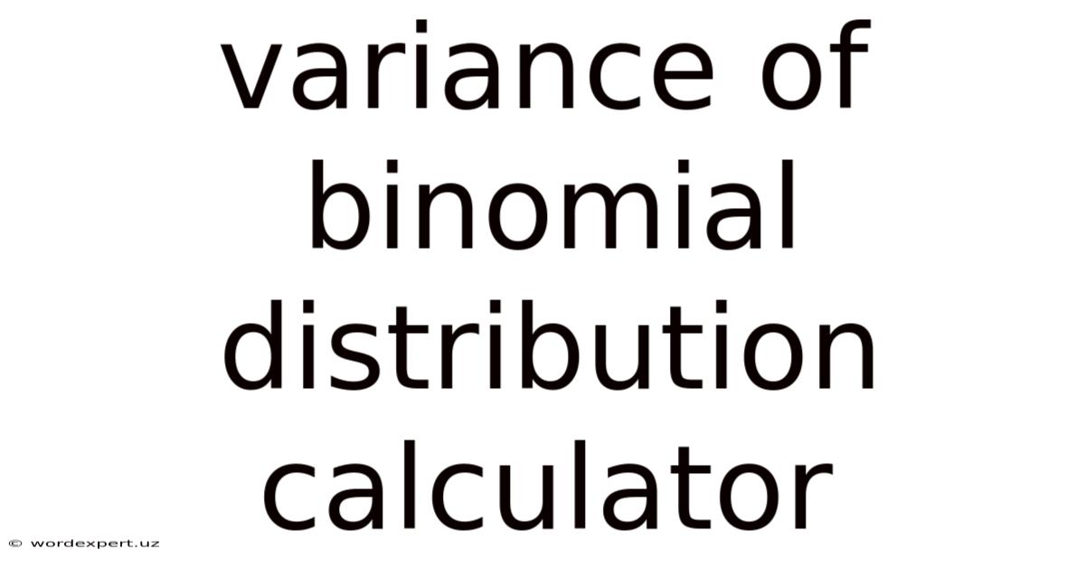 Variance Of Binomial Distribution Calculator