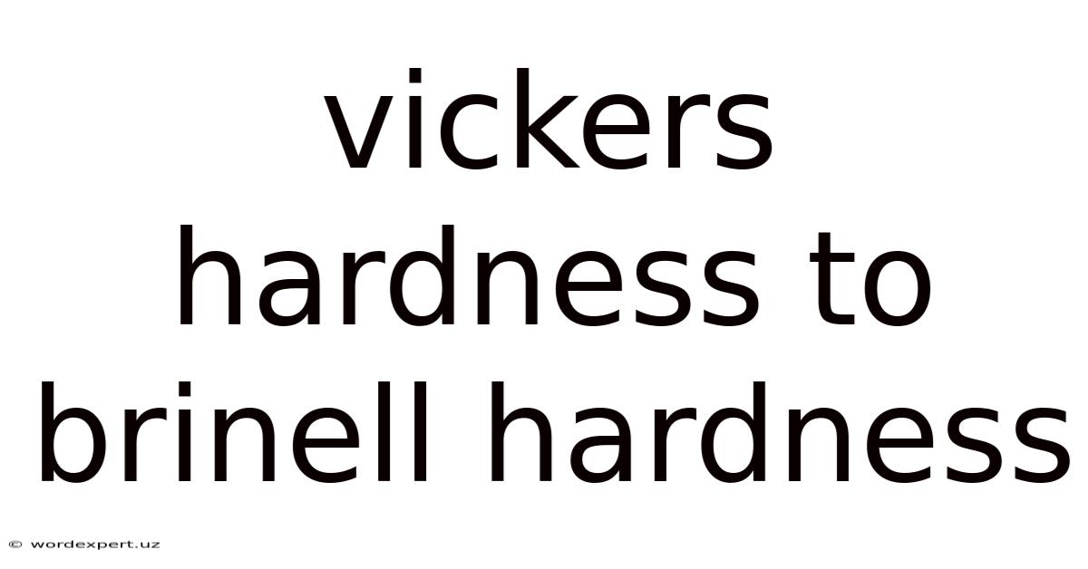 Vickers Hardness To Brinell Hardness