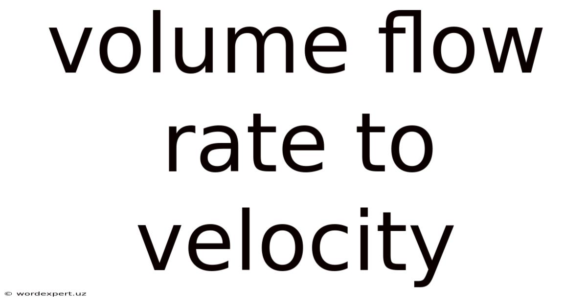 Volume Flow Rate To Velocity