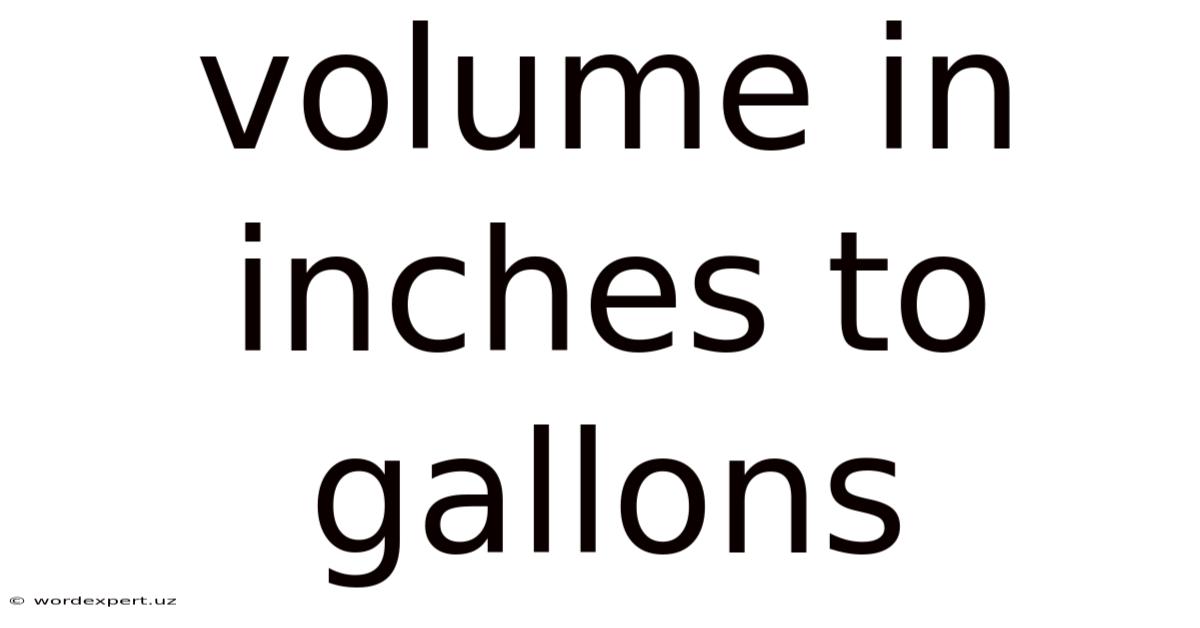 Volume In Inches To Gallons