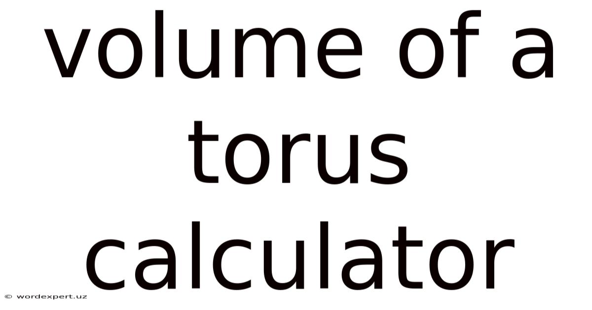 Volume Of A Torus Calculator