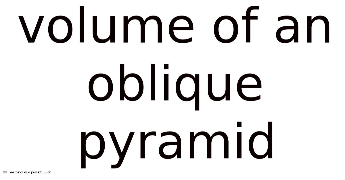 Volume Of An Oblique Pyramid