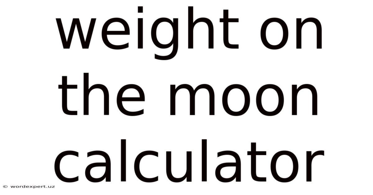 Weight On The Moon Calculator