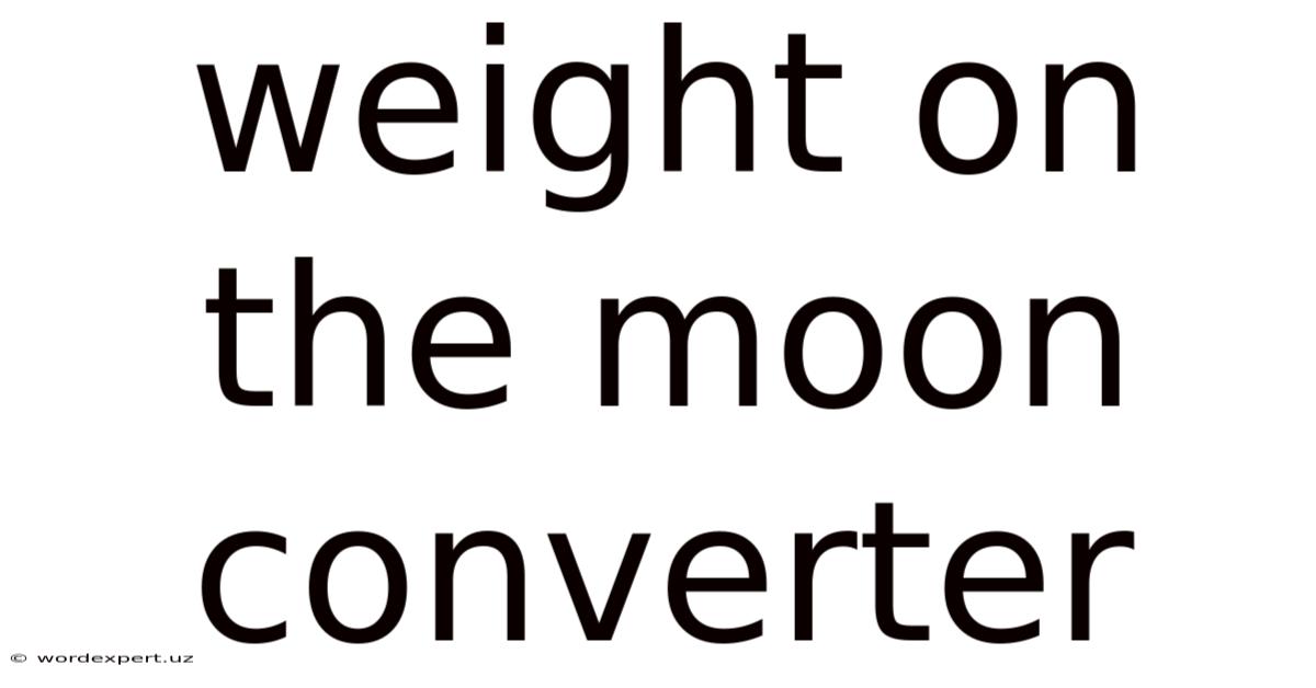 Weight On The Moon Converter